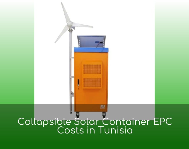 Collapsible Solar Container EPC Costs in Tunisia